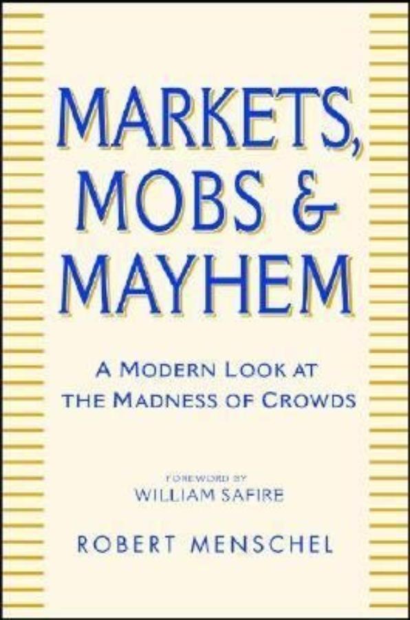 Markets, Mobs & Mayhem