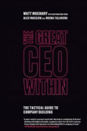 The Great CEO Within: The Tactical Guide to Company Building
