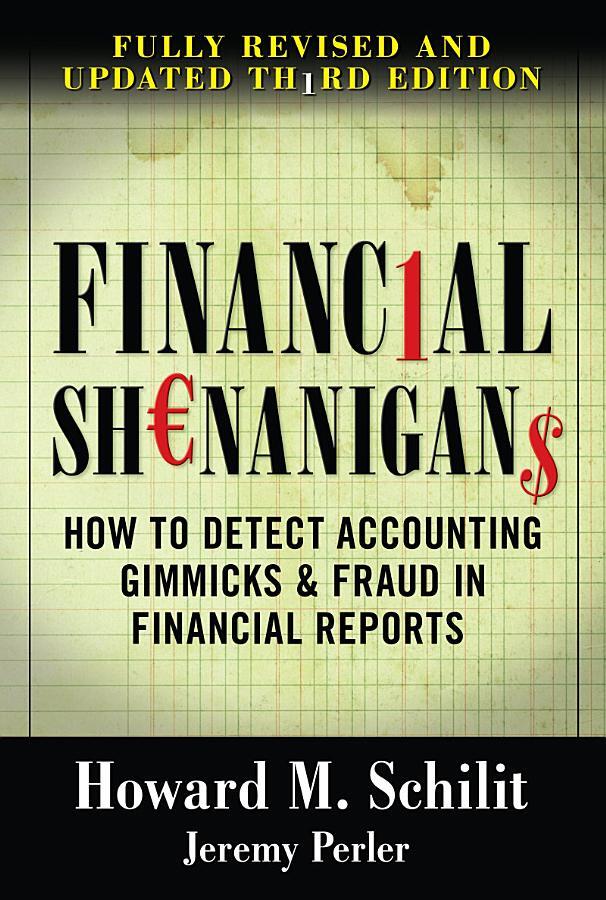 Financial Shenanigans:  How to Detect Accounting Gimmicks & Fraud in Financial Reports, Third Edition