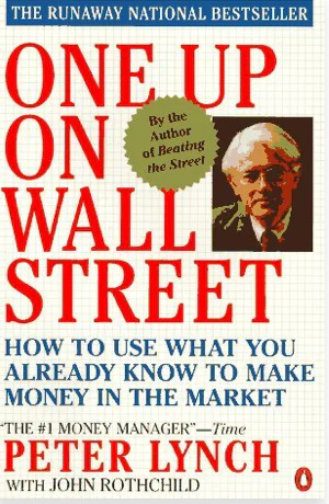 One Up On Wall Street: How To Use What You Already Know To Make Money In